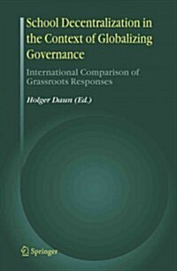 School Decentralization in the Context of Globalizing Governance: International Comparison of Grassroots Responses (Paperback)
