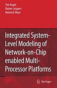 Integrated System-level Modeling of Network-on-chip Enabled Multi-processor Platforms (Paperback)