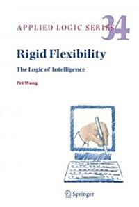 Rigid Flexibility: The Logic of Intelligence (Paperback, 2006)