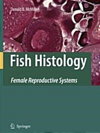 Fish Histology: Female Reproductive Systems (Paperback)