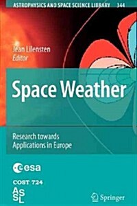 Space Weather: Research Towards Applications in Europe (Paperback)