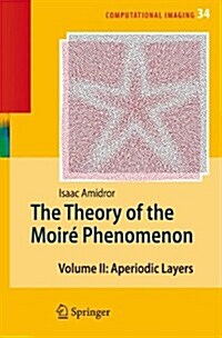 The Theory of the Moir?Phenomenon: Volume II Aperiodic Layers (Paperback)