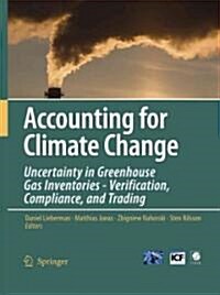 Accounting for Climate Change: Uncertainty in Greenhouse Gas Inventories - Verification, Compliance, and Trading (Paperback)