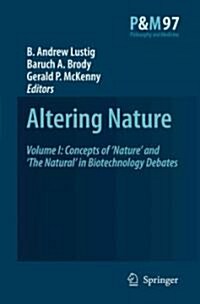 Altering Nature: Volume I: Concepts of nature and the Natural in Biotechnology Debates (Paperback)