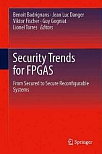 Security Trends for FPGAS: From Secured to Secure Reconfigurable Systems (Hardcover)