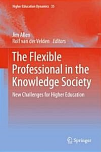 The Flexible Professional in the Knowledge Society: New Challenges for Higher Education (Hardcover)