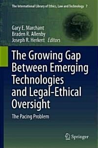 The Growing Gap Between Emerging Technologies and Legal-Ethical Oversight: The Pacing Problem (Hardcover)