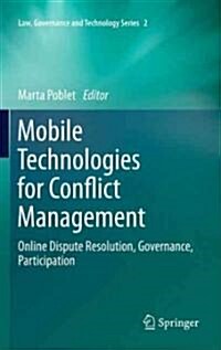 Mobile Technologies for Conflict Management: Online Dispute Resolution, Governance, Participation (Hardcover, 2011)