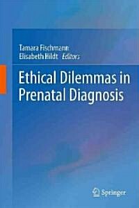 Ethical Dilemmas in Prenatal Diagnosis (Hardcover)