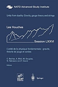 Unity from Duality: Gravity, Gauge Theory and Strings: Les Houches Session LXXVI, July 30 - August 31, 2001 (Paperback, 2002)