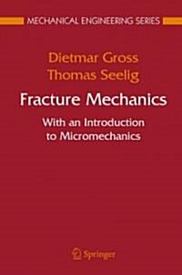 Fracture Mechanics: With an Introduction to Micromechanics (Paperback)