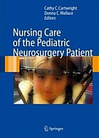 Nursing Care of the Pediatric Neurosurgery Patient (Paperback, 2007)