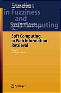 Soft Computing in Web Information Retrieval: Models and Applications (Paperback)