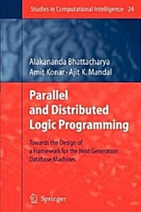 Parallel and Distributed Logic Programming: Towards the Design of a Framework for the Next Generation Database Machines (Paperback)