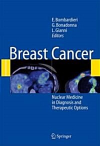 Breast Cancer: Nuclear Medicine in Diagnosis and Therapeutic Options (Paperback)