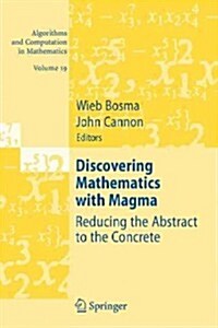 Discovering Mathematics with Magma: Reducing the Abstract to the Concrete (Paperback)