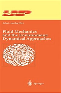 Fluid Mechanics and the Environment: Dynamical Approaches: A Collection of Research Papers Written in Commemoration of the 60th Birthday of Sidney Lei (Paperback, Softcover Repri)