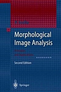 Morphological Image Analysis: Principles and Applications (Paperback, 2, 2004)