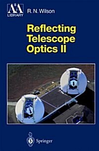 Reflecting Telescope Optics II: Manufacture, Testing, Alignment, Modern Techniques (Paperback, Softcover Repri)