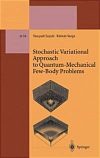 Stochastic Variational Approach to Quantum-Mechanical Few-Body Problems (Paperback, Softcover Repri)