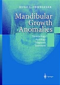 Mandibular Growth Anomalies: Terminology - Aetiology Diagnosis - Treatment (Paperback)