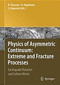 Physics of Asymmetric Continuum: Extreme and Fracture Processes: Earthquake Rotation and Soliton Waves (Paperback)