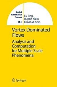 Vortex Dominated Flows: Analysis and Computation for Multiple Scale Phenomena (Paperback)