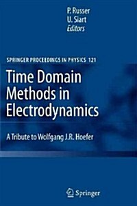 Time Domain Methods in Electrodynamics: A Tribute to Wolfgang J. R. Hoefer (Paperback)