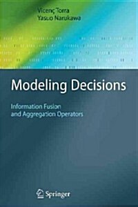 Modeling Decisions: Information Fusion and Aggregation Operators (Paperback)