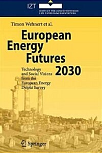 European Energy Futures 2030: Technology and Social Visions from the European Energy Delphi Survey (Paperback)
