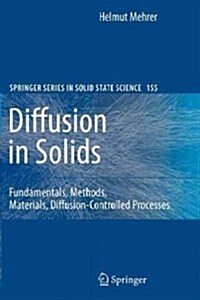 Diffusion in Solids: Fundamentals, Methods, Materials, Diffusion-Controlled Processes (Paperback)