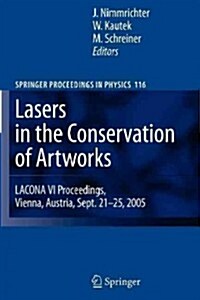 Lasers in the Conservation of Artworks: Lacona VI Proceedings, Vienna, Austria, Sept. 21--25, 2005 (Paperback)