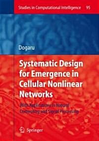 Systematic Design for Emergence in Cellular Nonlinear Networks: With Applications in Natural Computing and Signal Processing- (Paperback)