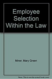 Employee Selection Within the Law (Hardcover)