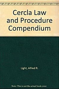 Cercla Law and Procedure Compendium (Hardcover)
