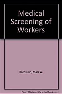 Medical Screening of Workers (Hardcover)