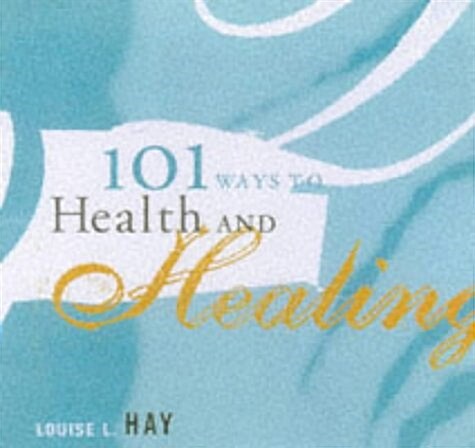 101 Ways to Health and Healing (Hardcover)