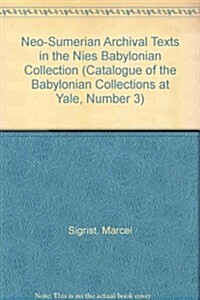 Vol. 3: Neo-Sumerian Archival Texts in the Nies Babylonian Collection (Hardcover)