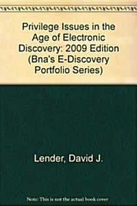 Privilege Issues in the Age of Electronic Discovery (Paperback)