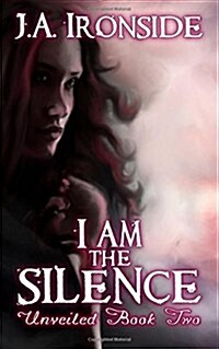 I am the Silence: Unveiled Book Two (Paperback)