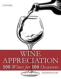 Wine Appreciation: 500 Wines for 100 Occasions (Hardcover)