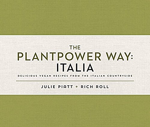 The Plantpower Way: Italia: Delicious Vegan Recipes from the Italian Countryside: A Cookbook (Hardcover)