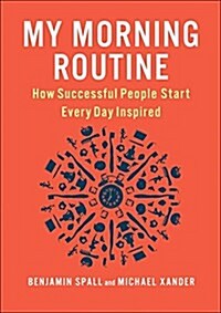 My Morning Routine: How Successful People Start Every Day Inspired (Hardcover)