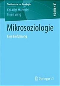 Mikrosoziologie: Eine Einf?rung (Paperback, 1. Aufl. 2018)