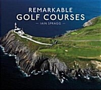 Remarkable Golf Courses (Hardcover)