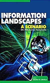 Information Landscapes: A Scenario (Dr. Psg Kumar Festschrift) (Hardcover)