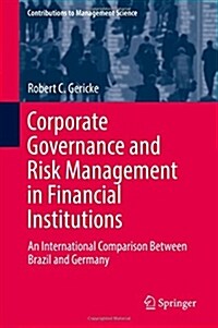 Corporate Governance and Risk Management in Financial Institutions: An International Comparison Between Brazil and Germany (Hardcover, 2018)