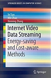 Internet Video Data Streaming: Energy-Saving and Cost-Aware Methods (Paperback, 2017)