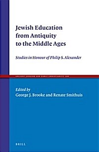 Jewish Education from Antiquity to the Middle Ages: Studies in Honour of Philip S. Alexander (Hardcover)