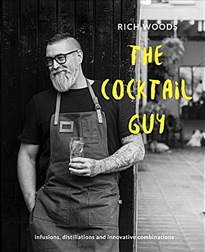 The Cocktail Guy : Infusions, distillations and innovative combinations (Hardcover)